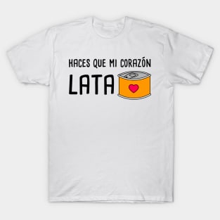 Haces Que mi Corazon Lata - Spanish Puns Collection T-Shirt